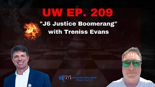 "J6 Justice Boomerang" with Treniss Evans | Unrestricted Warfare Ep. 209