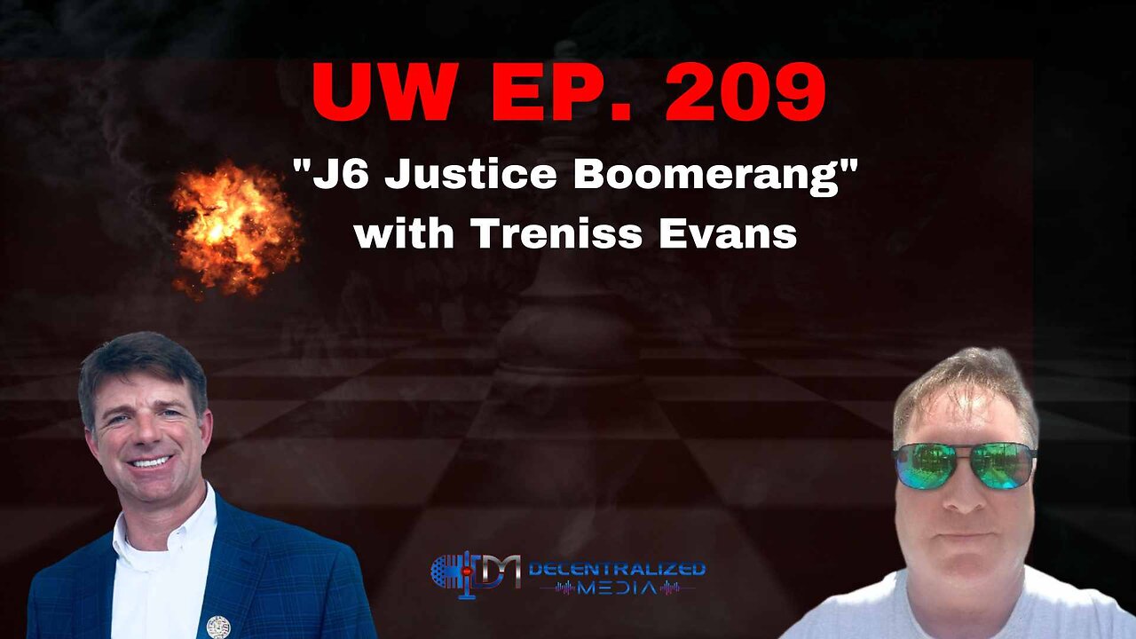 "J6 Justice Boomerang" with Treniss Evans | Unrestricted Warfare Ep. 209