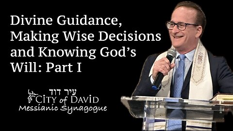 Divine Guidance, Making Wise Decisions and Knowing God's Will: Part I