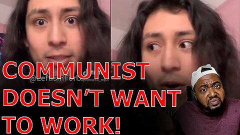 Woke Communist MELTS DOWN Over Having To Get A Job And Work To Survive