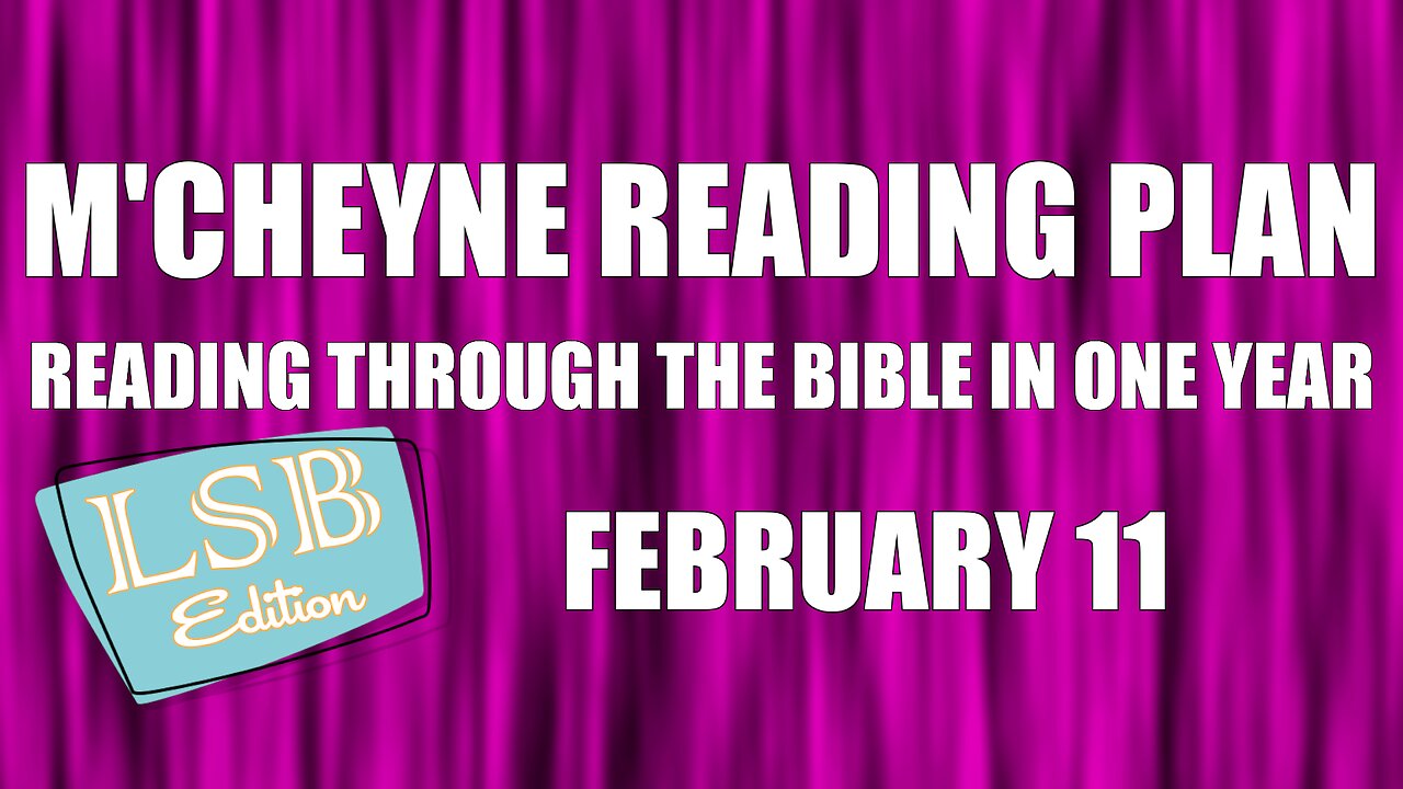 Day 42 - February 11 - Bible in a Year - LSB Edition