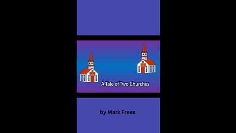 A Tale of Two Churches by Mark Frees