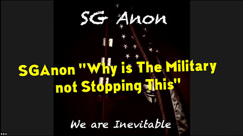 SGAnon Warning: Why Is The Military Not Stopping This..