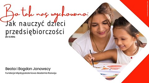 Bo tak nas wychowano: Jak nauczyć dzieci przedsiębiorczości (02.12.2024)