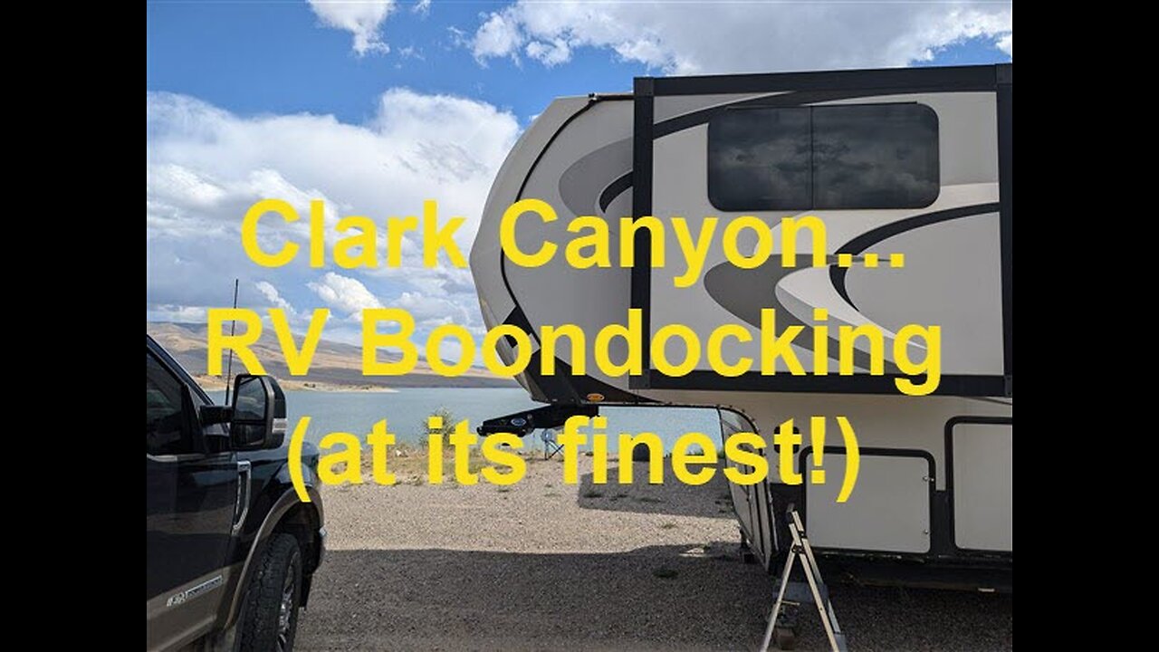 Clark Canyon Reservoir: RV Boondocking "Montana Style"