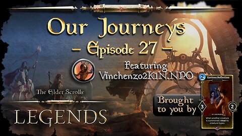 Elder Scrolls Legends: Our Journeys - Ep 27