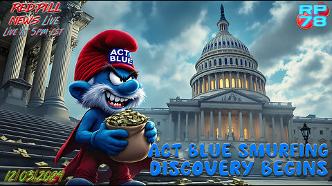 Smurfing Takes Center Stage - Act Blue Discovery Begins on Red Pill News Live