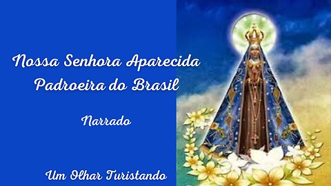 Viva Nossa Senhora Aparecida! - Narrado.