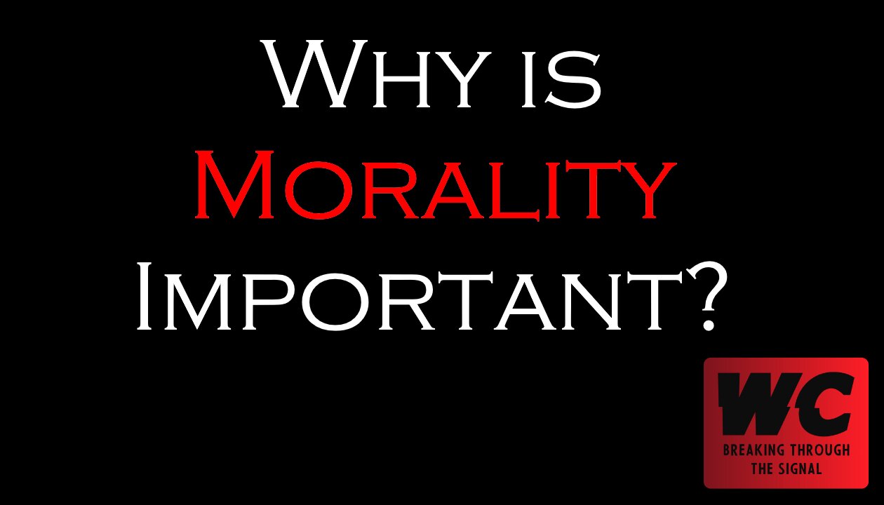 Why is Morality Important?