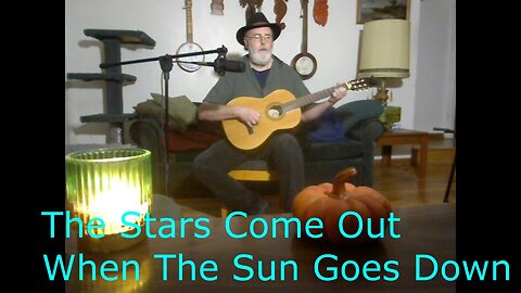 The Stars Will Come Out When The Sun Goes Down - Guitar and vocal - Original song