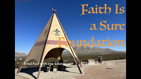 Faith Is a Sure Foundation - Breakfast with the Silvers & Smith Wigglesworth Feb 7