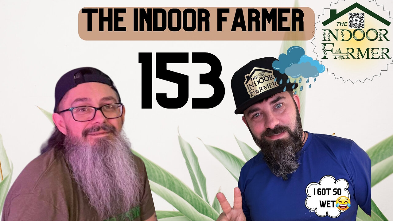 The Indoor Farmer ep153, The Outdoor Season Is Coming To An End, But.....