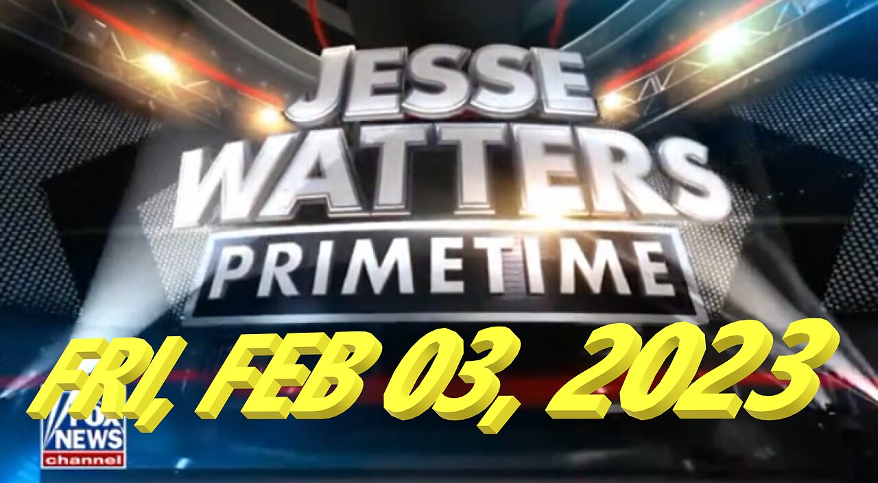 Jesse Watters 02-03-2023