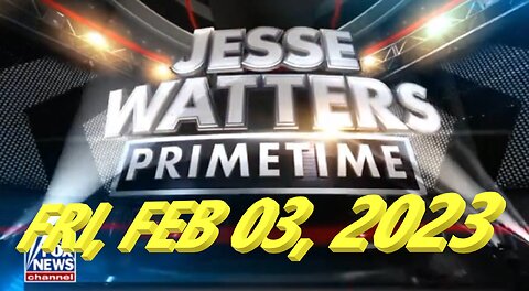 Jesse Watters 02-03-2023