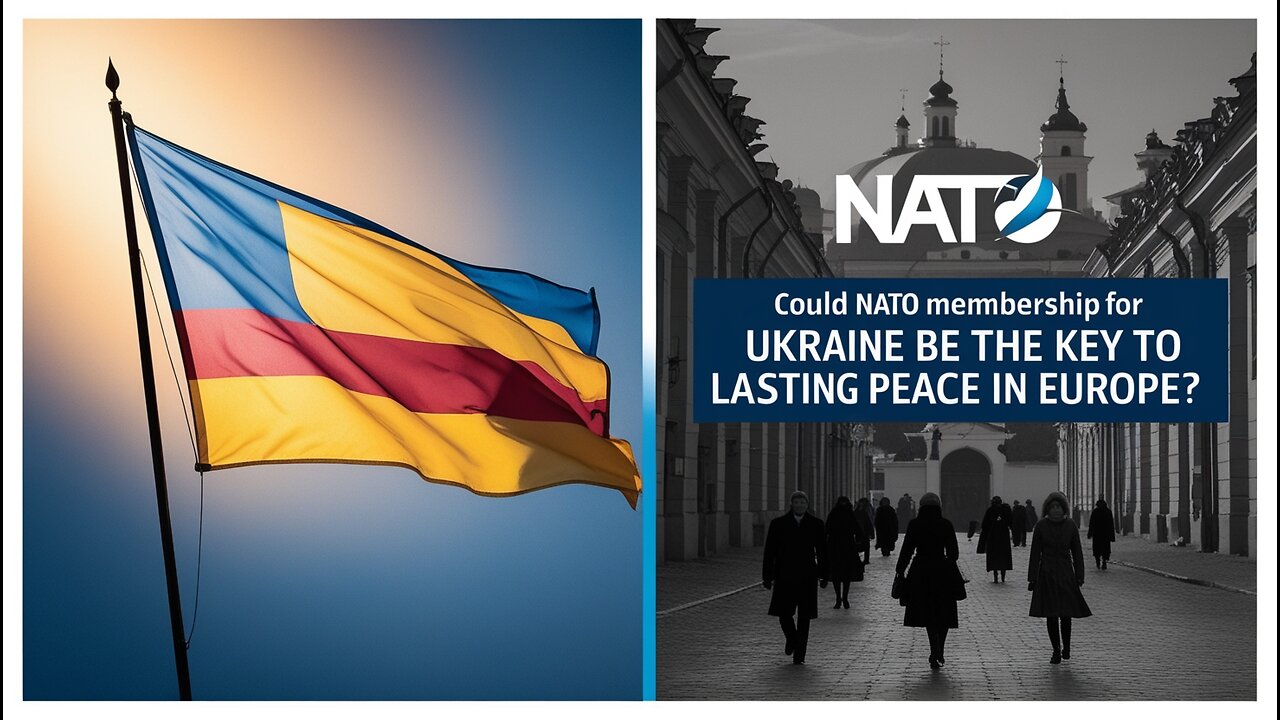 Could NATO Membership for Ukraine Be the Key to Lasting Peace in Europe?