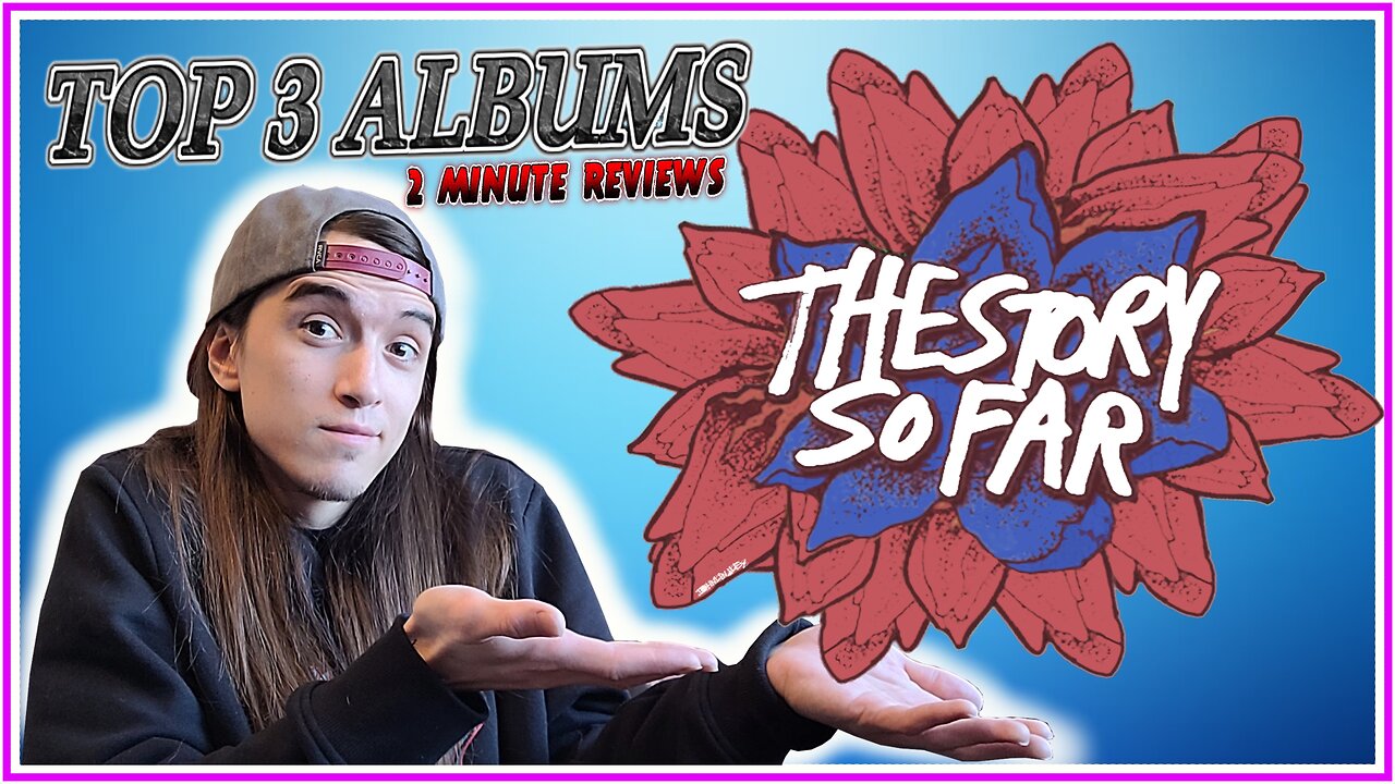 The Story So Far | Top 3 Albums | 2 Minute Reviews