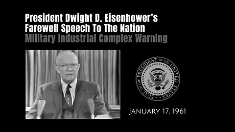 Dwight D. Eisenhower's Farewell Speech To The Nation (Includes Military Industrial Complex Warning)