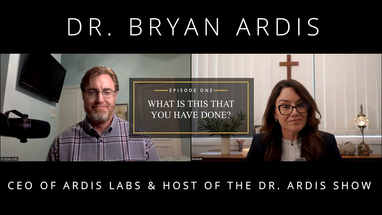 What is this that you have done? Episode 1 - An Interview with Dr. Bryan Ardis