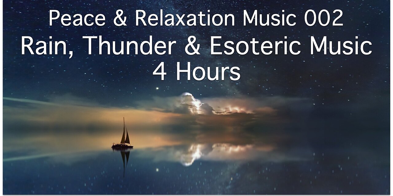 Rain, Thunder and Music 4 Hours - Peace and Relaxation Music