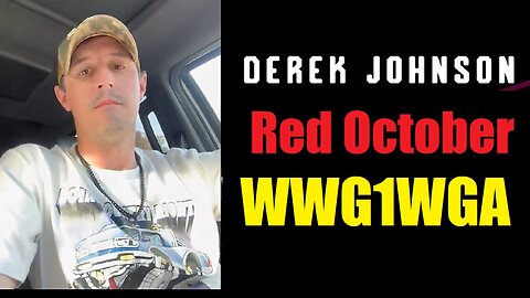 Derek Johnson Situation Update 10.04.24: "Red October" ~ WWG1WGA