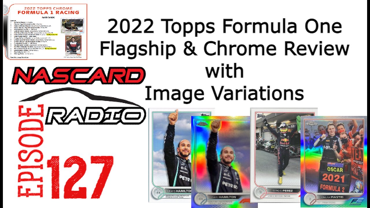 2022 Topps Formula One Flagship and Chrome Review with Image Variations - Episode 127