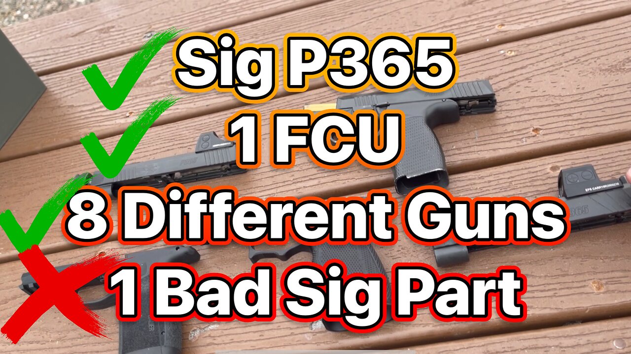 Sig P365, 1 FCU, 8 different guns, and 1 bad sig part!