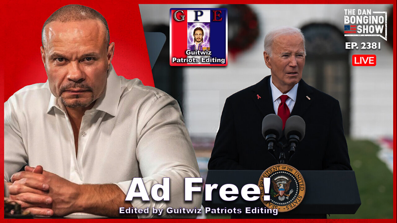 Dan Bongino-12.3.24-Biden’s Reign Of Destruction Isn’t Over Yet-Ad Free!