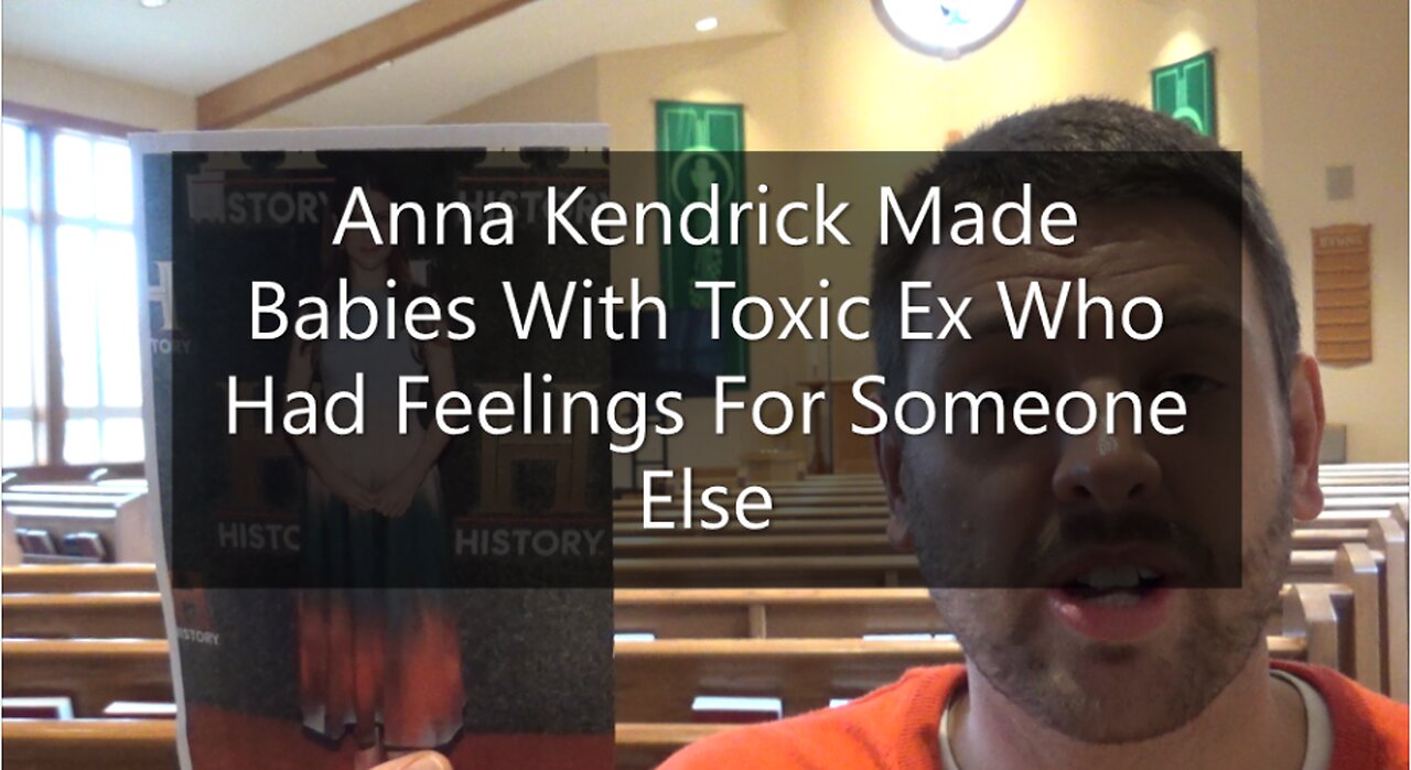 Anna Kendrick Made Babies With Toxic Ex