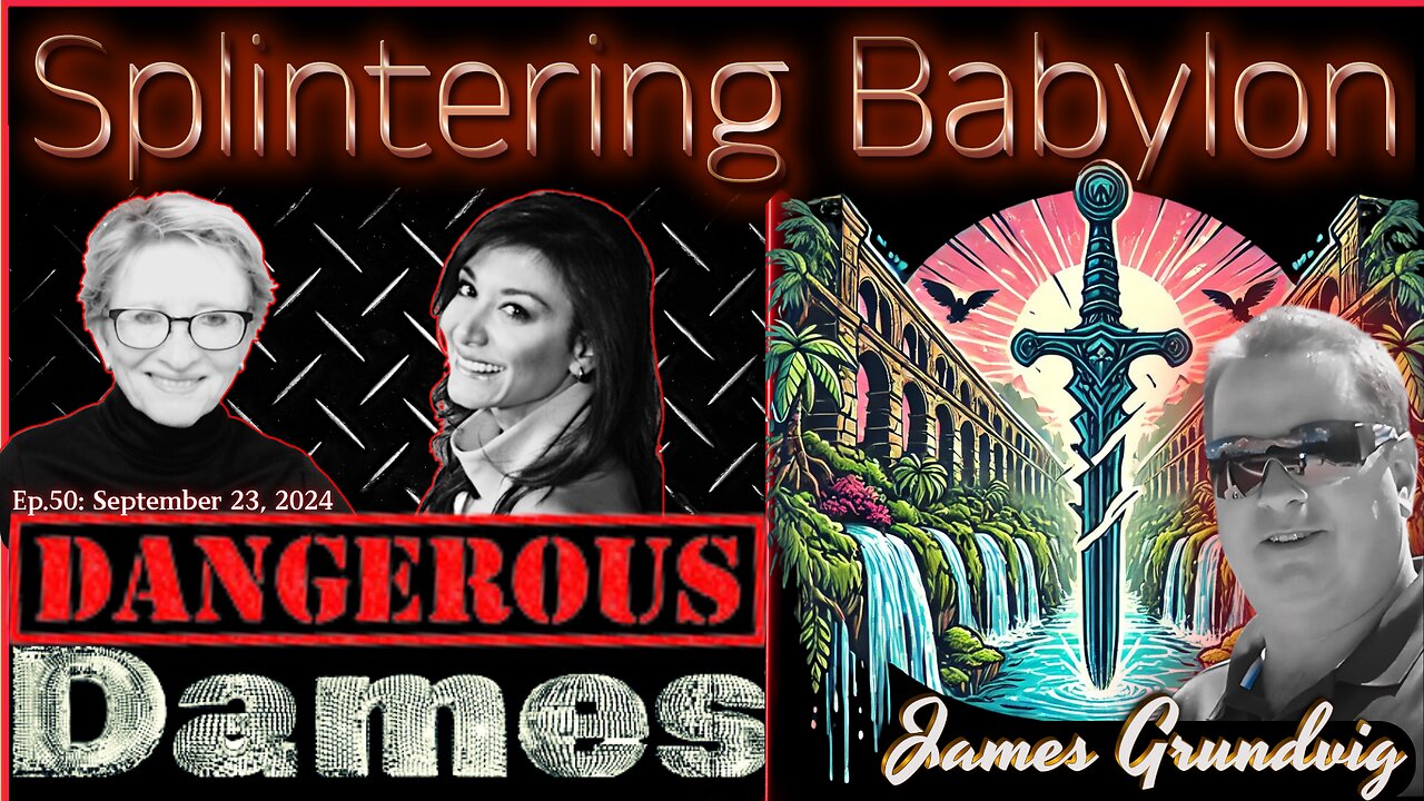 Dangerous Dames | Ep.50: Splintering Babylon w/ James Grundvig