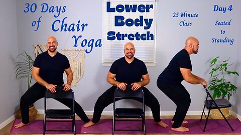 Day 4 - Lower Body Stretch - 30 Days of Chair Yoga Seated To Standing 2025 - 25 Minute Class