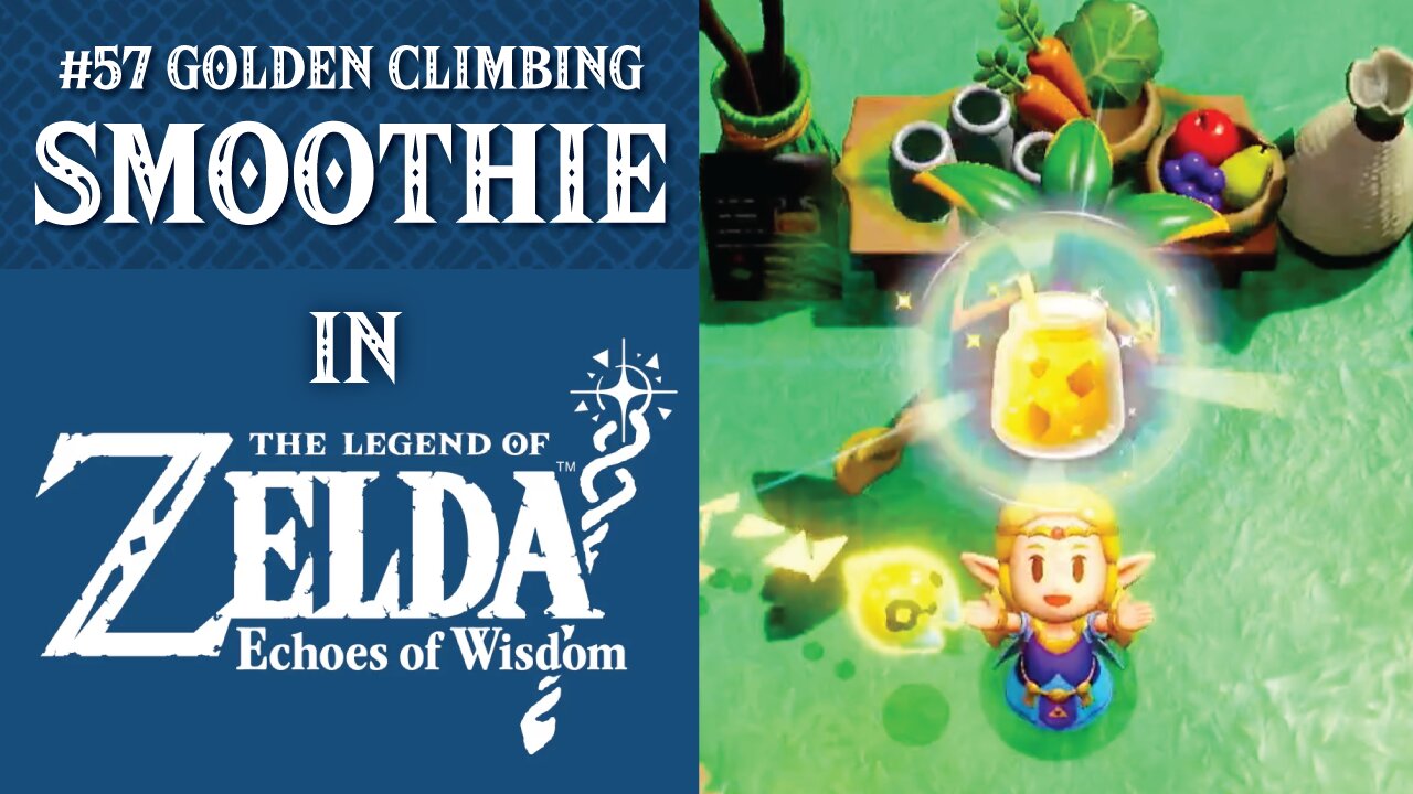 #57 Golden Climbing Smoothie | The Legend of Zelda: Echoes of Wisdom