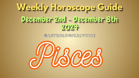 Pisces Dec 2-8 Weekly Horoscope Guide