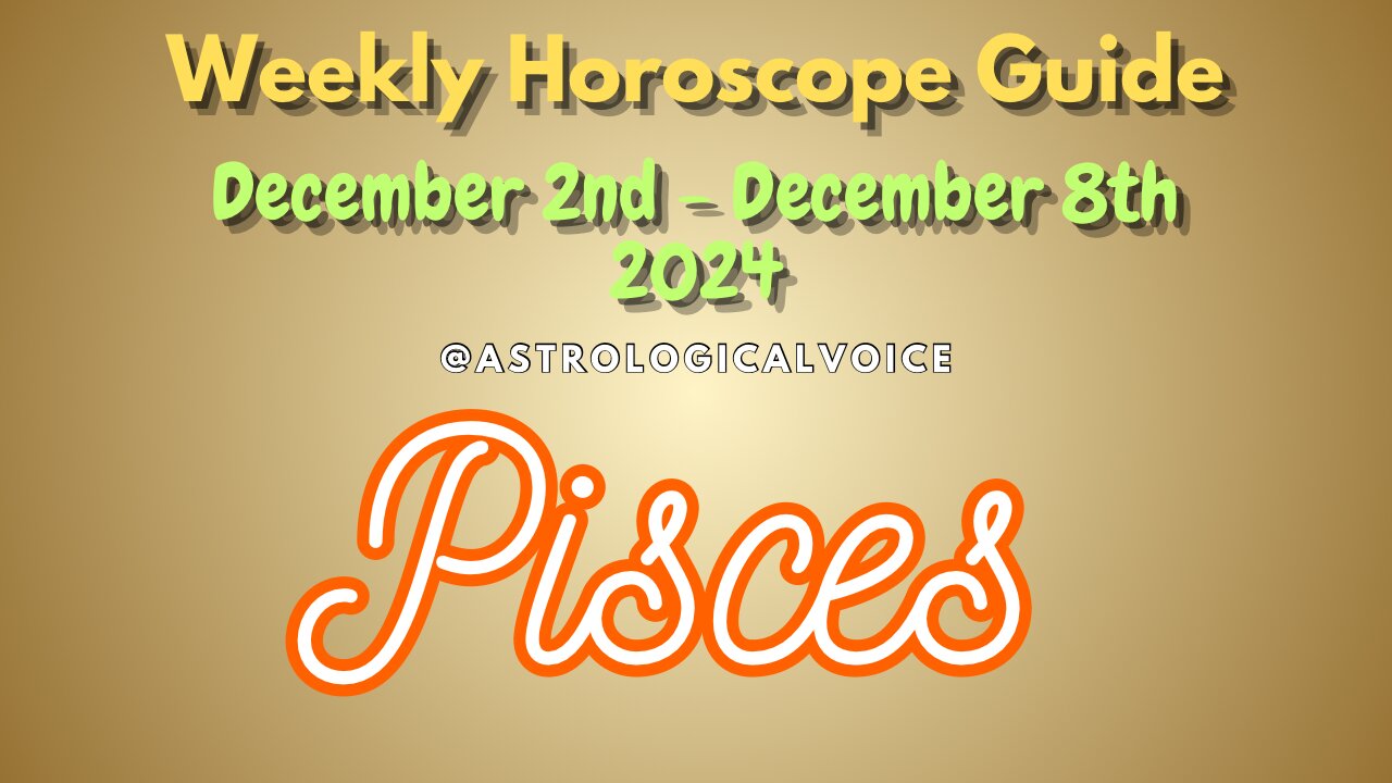 Pisces Dec 2-8 Weekly Horoscope Guide