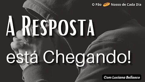 Deus Vai te Responder. O Pão 🍞 Nosso de Cada Dia