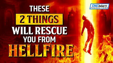 THESE 2 THINGS WILL RESCUE YOU FROM HELLFIRE