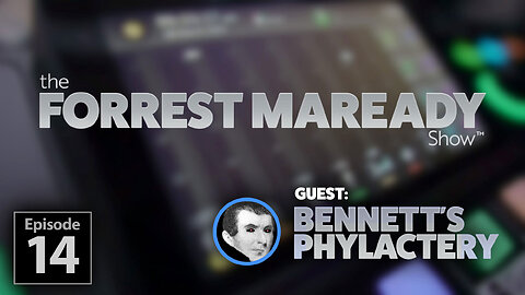 The Forrest Maready Show: Live! Episode 14 (with Bennett's Phylactery)