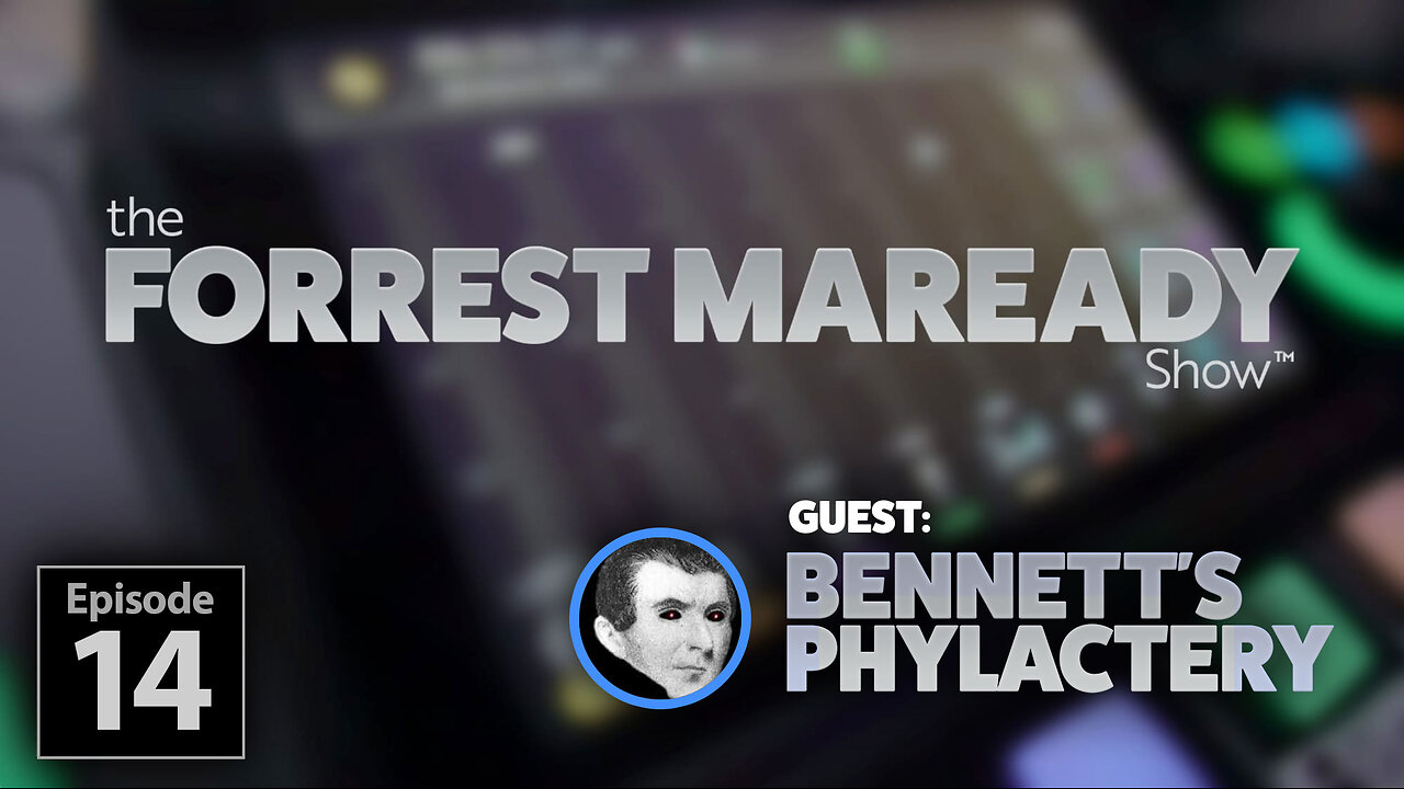 The Forrest Maready Show: Live! Episode 14 (with Bennett's Phylactery)