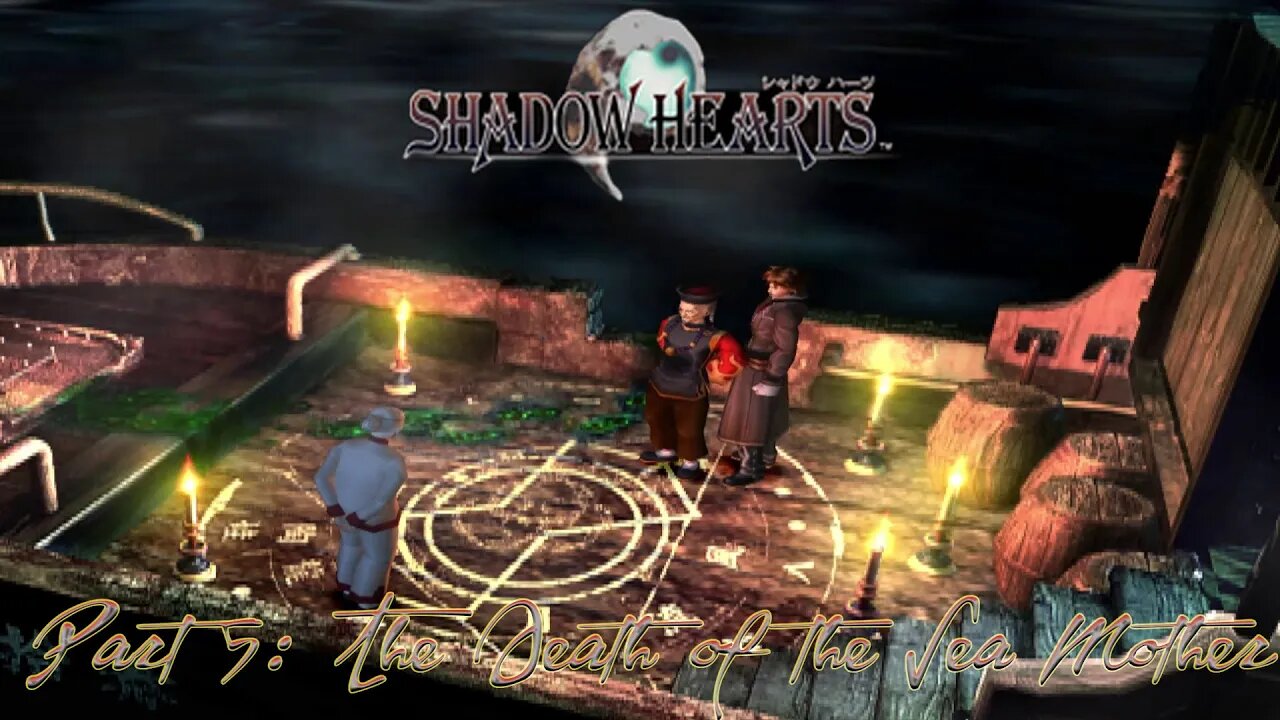 Shadow Hearts Part 5: The Death Of The Seamother