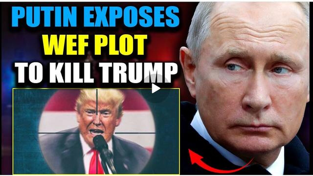 Putin Reveals WEF's $45 Billion Bounty on Donald Trump's Head, WHEN DID IT HAPPEN?? WHERE??SEE NOW