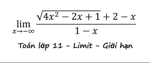 Toán 11: Limit: Giới hạn: lim (x→-∞)⁡ (√(4x^2-2x+1)+2-x)/(1-x)