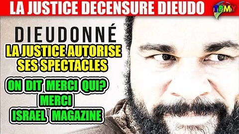 LA JUSTICE AUTORISE LES SPECTACLES DE DIEUDO! ON DIT MERCI QUI? MERCI ISRAEL MAGAZINE #chrystelcamus