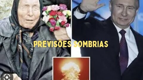 Previsões sombrias de Baba Vanga