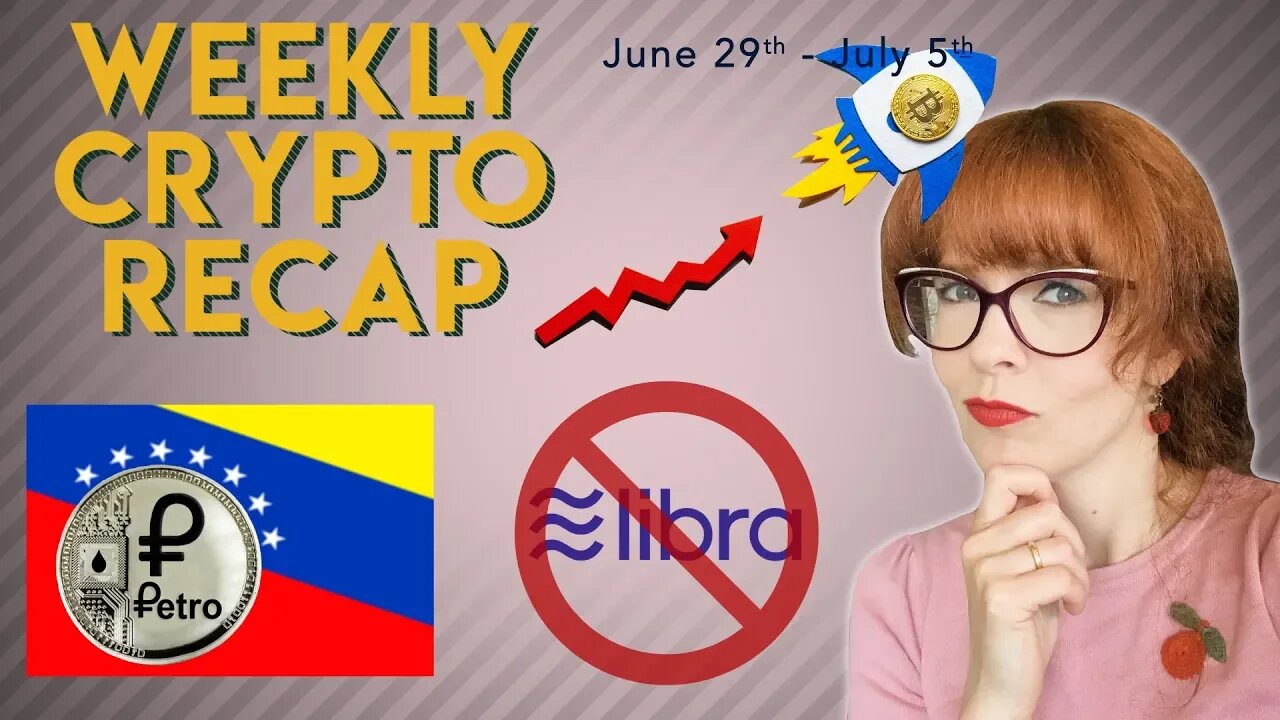 Weekly Crypto Recap: Govt vs Libra, Cuba eyes crypto, and more!