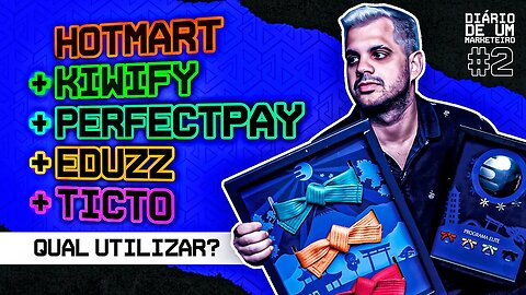 Hotmart + Kiwify + PerfectPay + Eduzz + Ticto, Qual Utilizar? | O Diário de um Marketeiro
