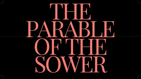 The Parable of the Sower - What is the Soil of Your Heart? Matthew 3: 3-23 KJV Bible Scripture Study