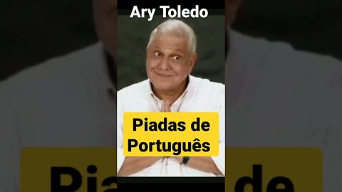 Ary Toledo:Piadas de Português #piadas #humor #comediante #anedotas