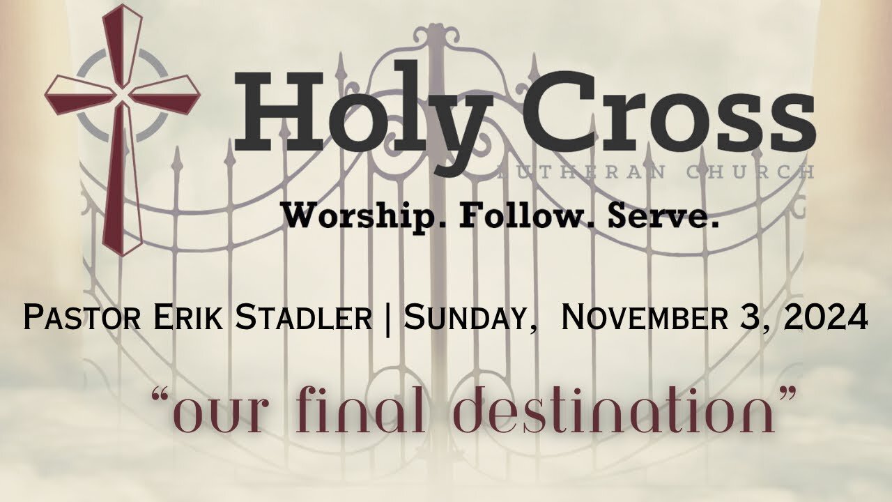 11/3/2024 | “Our Final Destination” (All Saints Day) | Holy Cross Lutheran Church | Midland, Texas