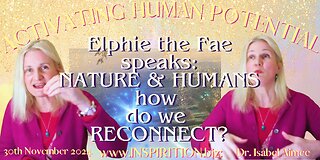 Elphie the Fae speaks: NATURE & HUMANS how do we RECONNECT?