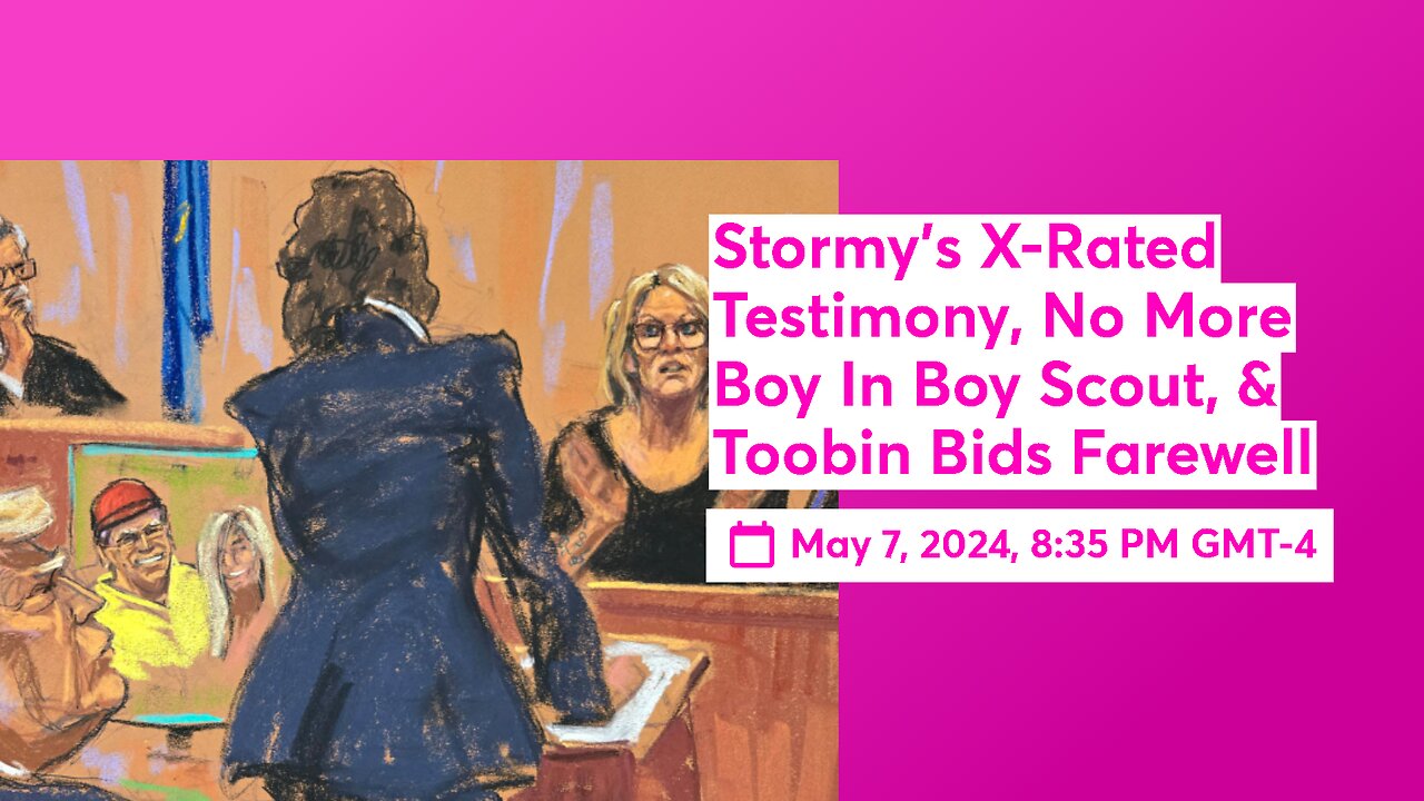 Stormy's X-Rated Testimony, No More Boy In Boy Scout, & Toobin Bids Farewell