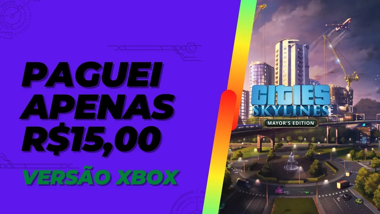 Comprando Cities Skylines Mayor's Edition Para Xbox no Eneba R$185 Reais mais Barato que na Live BR